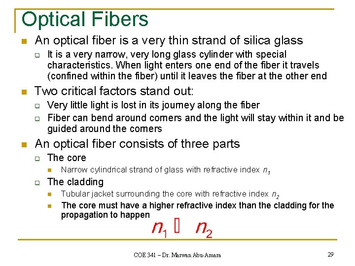 Optical Fibers n An optical fiber is a very thin strand of silica glass