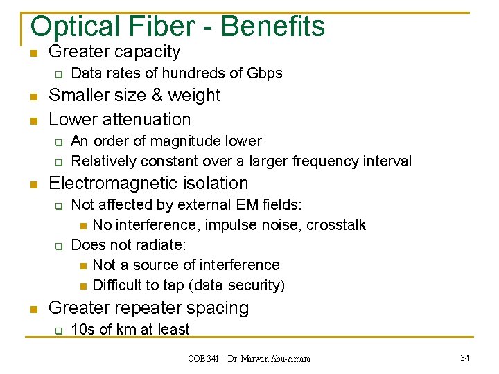 Optical Fiber - Benefits n Greater capacity q n n Smaller size & weight