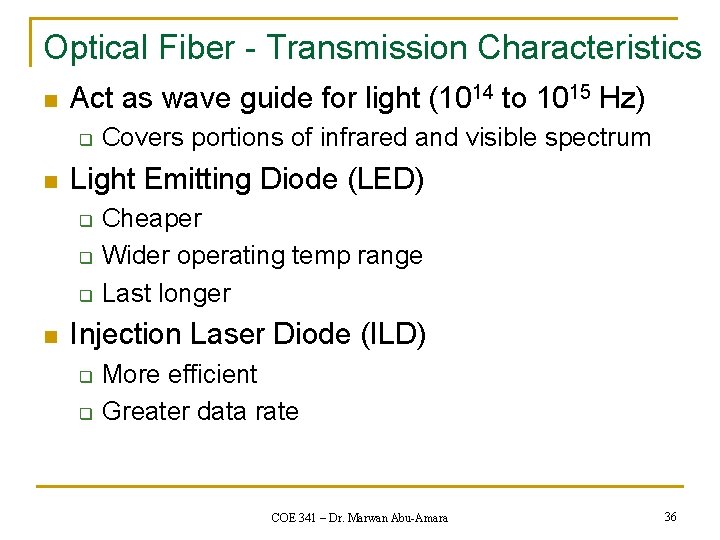 Optical Fiber - Transmission Characteristics n Act as wave guide for light (1014 to
