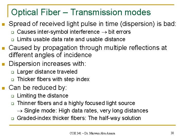 Optical Fiber – Transmission modes n Spread of received light pulse in time (dispersion)