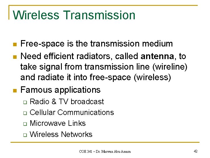Wireless Transmission n Free-space is the transmission medium Need efficient radiators, called antenna, to