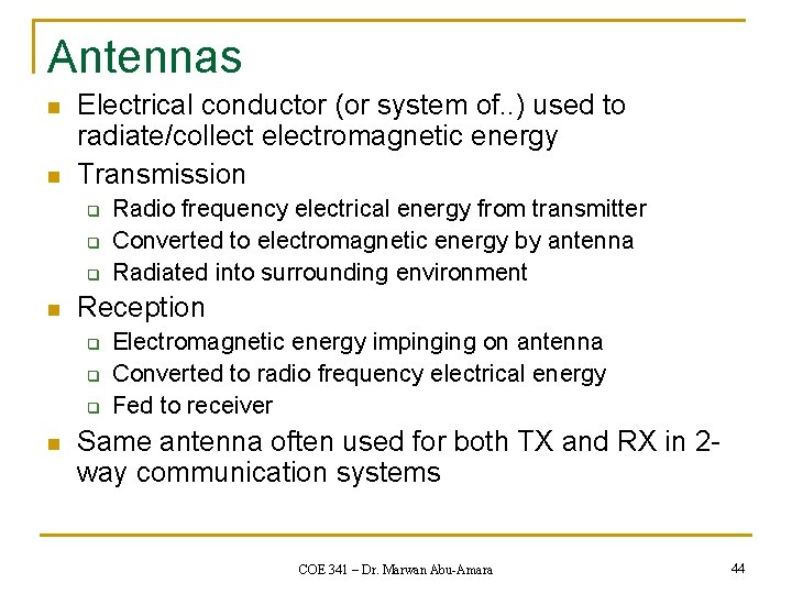 Antennas n n Electrical conductor (or system of. . ) used to radiate/collect electromagnetic