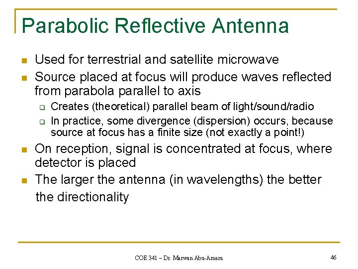 Parabolic Reflective Antenna n n Used for terrestrial and satellite microwave Source placed at
