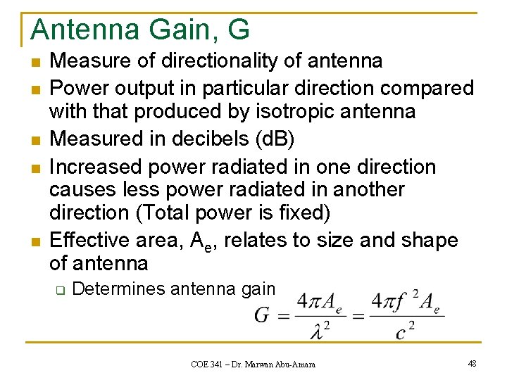 Antenna Gain, G n n n Measure of directionality of antenna Power output in