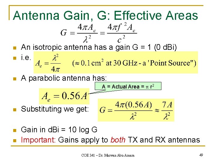 Antenna Gain, G: Effective Areas n An isotropic antenna has a gain G =