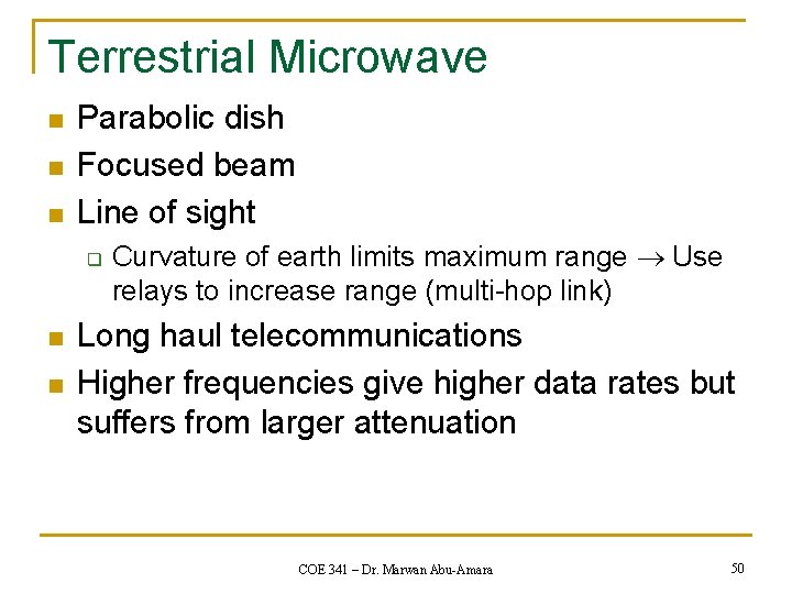 Terrestrial Microwave n n n Parabolic dish Focused beam Line of sight q n