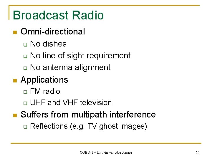 Broadcast Radio n Omni-directional No dishes q No line of sight requirement q No
