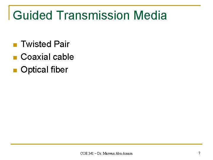 Guided Transmission Media n n n Twisted Pair Coaxial cable Optical fiber COE 341