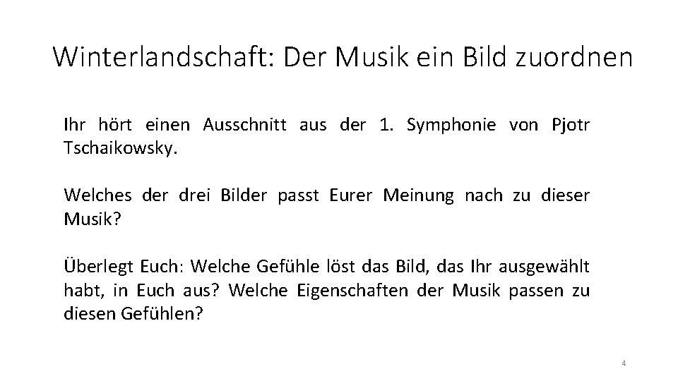 Winterlandschaft: Der Musik ein Bild zuordnen Ihr hört einen Ausschnitt aus der 1. Symphonie