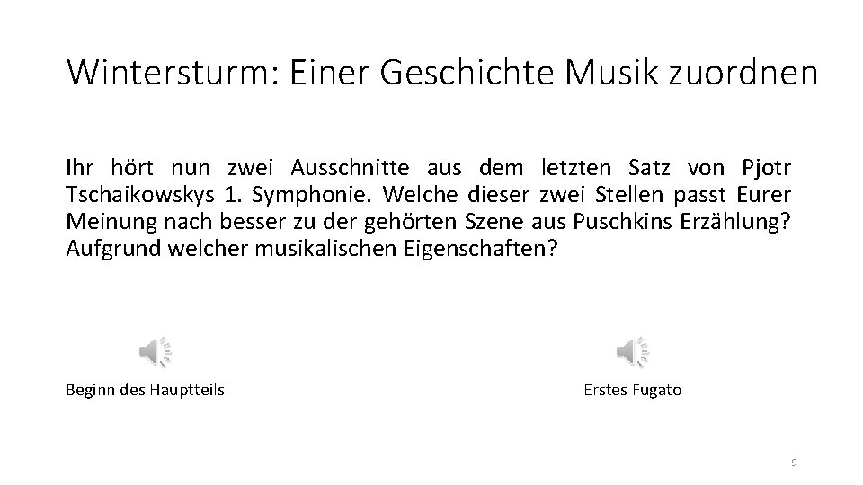 Wintersturm: Einer Geschichte Musik zuordnen Ihr hört nun zwei Ausschnitte aus dem letzten Satz