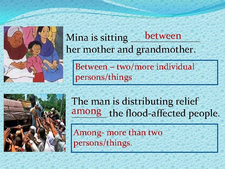 between Mina is sitting _______ her mother and grandmother. Between – two/more individual persons/things