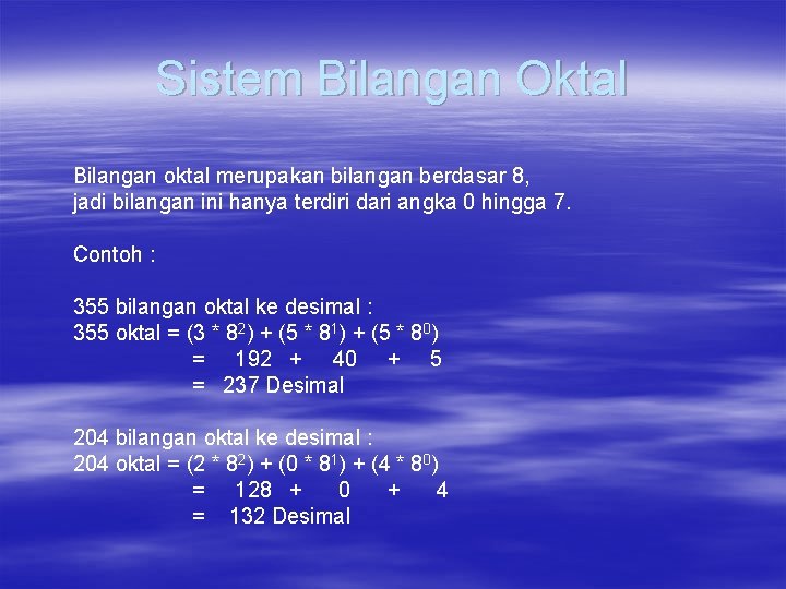 Sistem Bilangan Oktal Bilangan oktal merupakan bilangan berdasar 8, jadi bilangan ini hanya terdiri