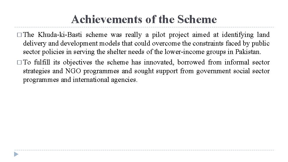 Achievements of the Scheme � The Khuda-ki-Basti scheme was really a pilot project aimed