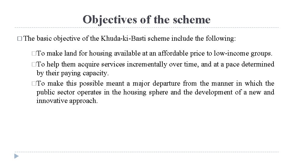 Objectives of the scheme � The basic objective of the Khuda-ki-Basti scheme include the