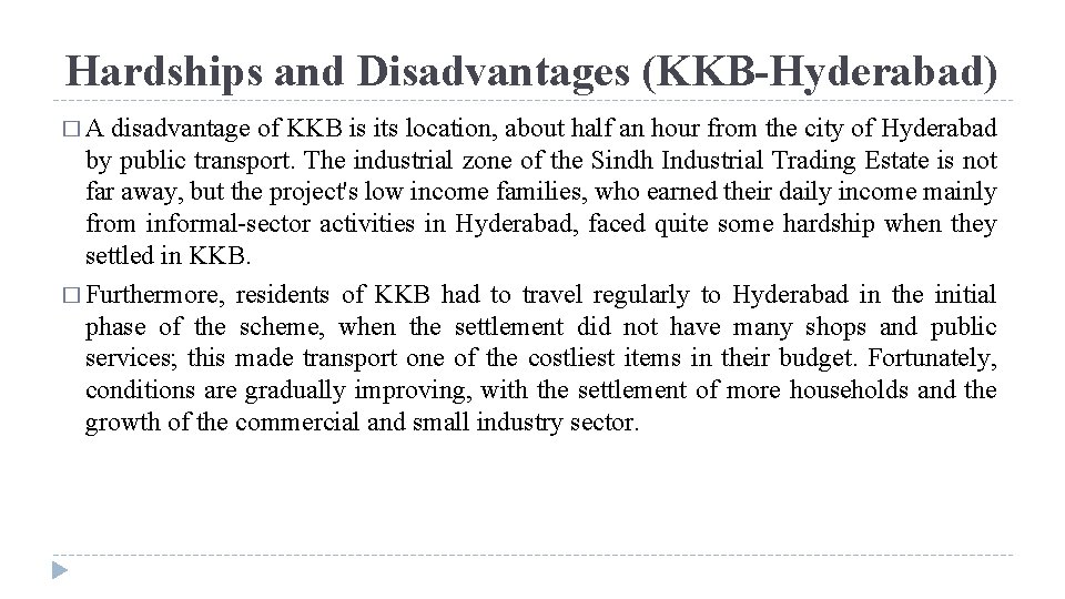 Hardships and Disadvantages (KKB-Hyderabad) �A disadvantage of KKB is its location, about half an