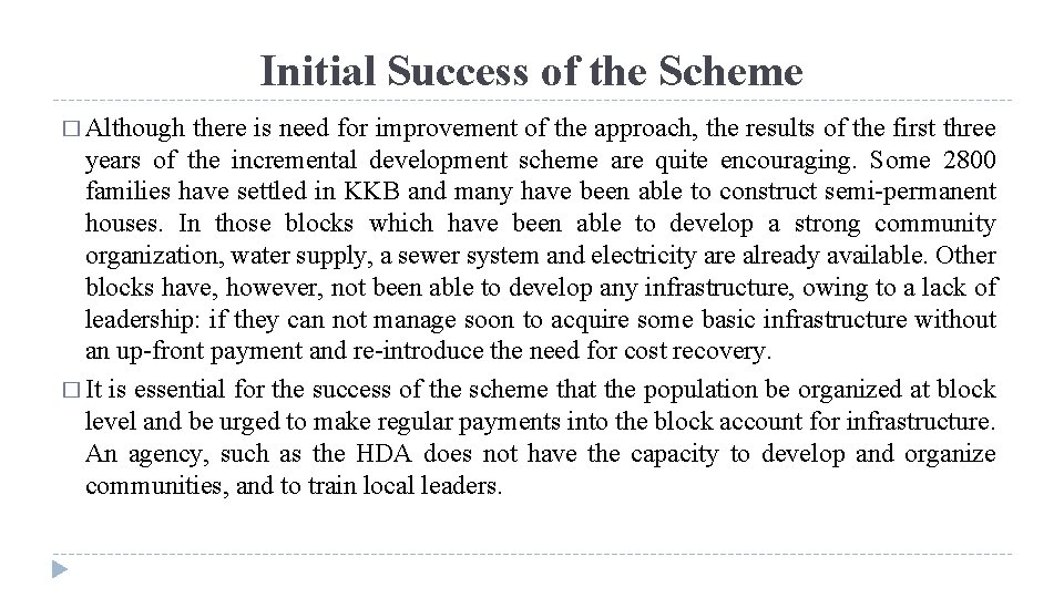 Initial Success of the Scheme � Although there is need for improvement of the