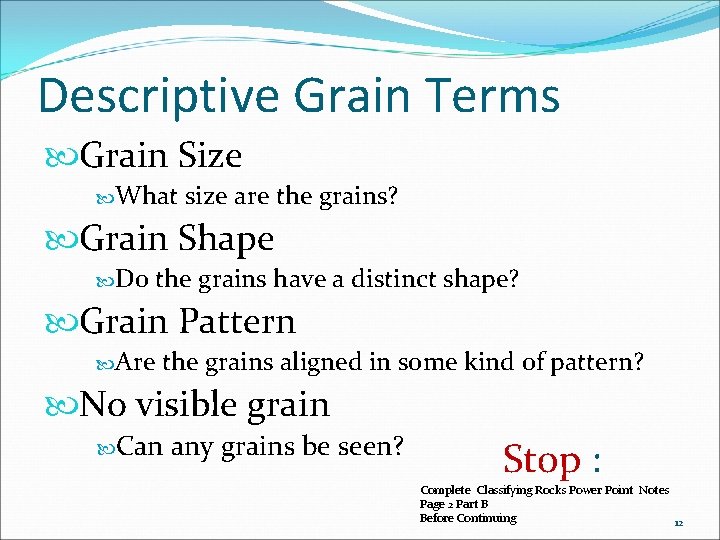 Descriptive Grain Terms Grain Size What size are the grains? Grain Shape Do the