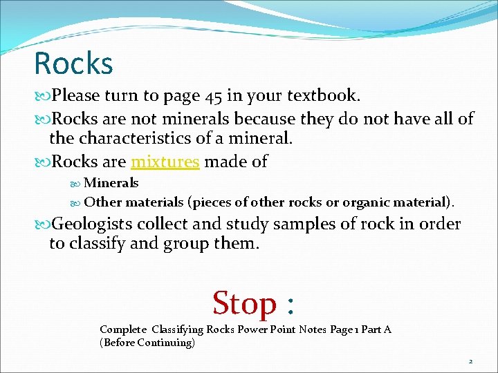 Rocks Please turn to page 45 in your textbook. Rocks are not minerals because