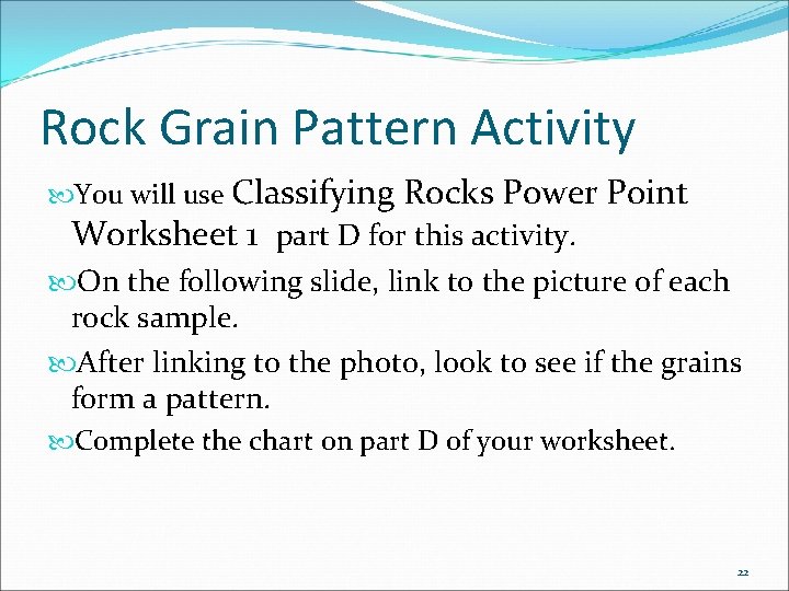 Rock Grain Pattern Activity You will use Classifying Rocks Power Point Worksheet 1 part
