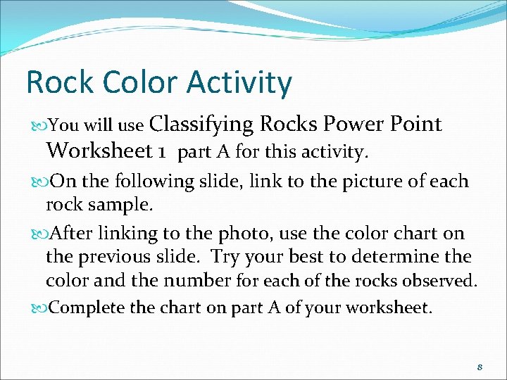 Rock Color Activity You will use Classifying Rocks Power Point Worksheet 1 part A