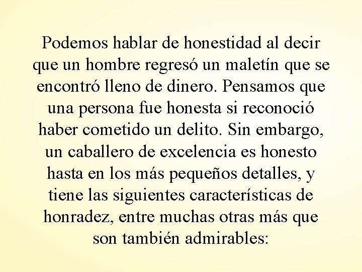 Podemos hablar de honestidad al decir que un hombre regresó un maletín que se