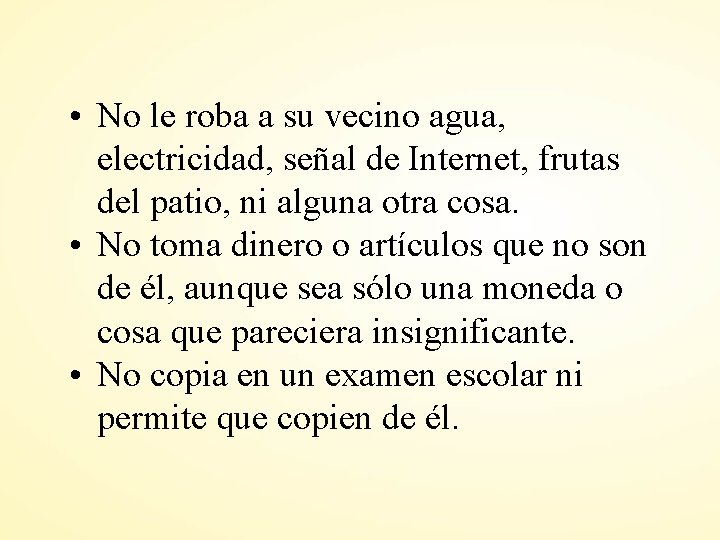  • No le roba a su vecino agua, electricidad, señal de Internet, frutas