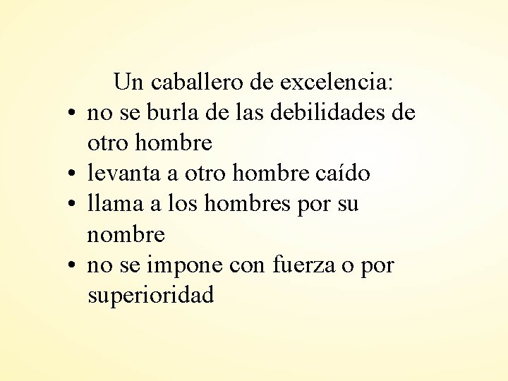  • • Un caballero de excelencia: no se burla de las debilidades de