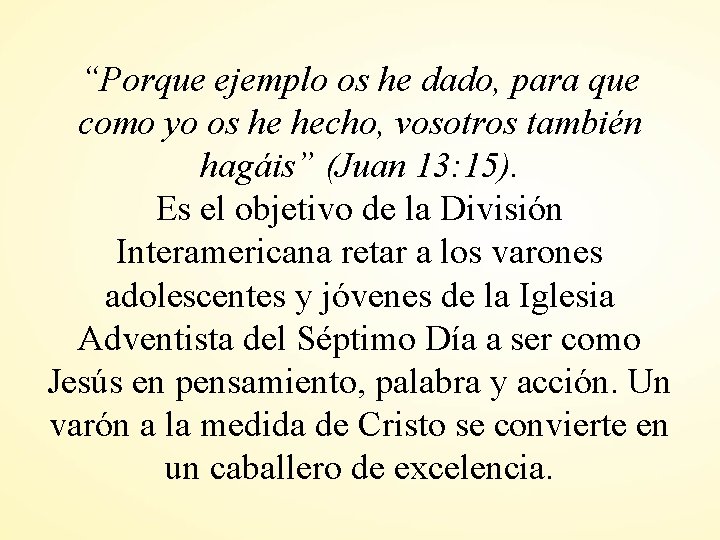 “Porque ejemplo os he dado, para que como yo os he hecho, vosotros también