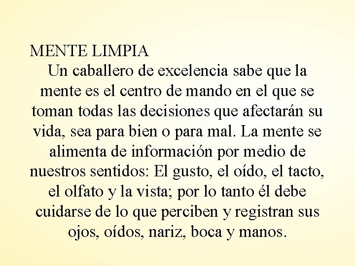 MENTE LIMPIA Un caballero de excelencia sabe que la mente es el centro de