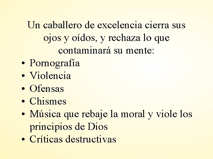 Un caballero de excelencia cierra sus ojos y oídos, y rechaza lo que contaminará