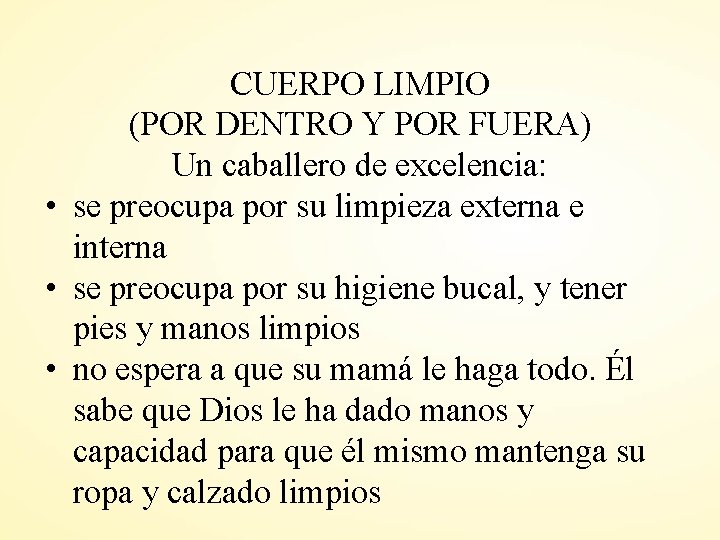 CUERPO LIMPIO (POR DENTRO Y POR FUERA) Un caballero de excelencia: • se preocupa