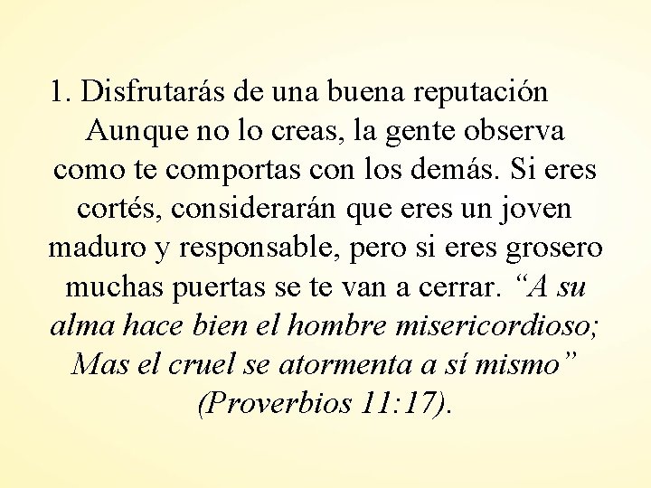 1. Disfrutarás de una buena reputación Aunque no lo creas, la gente observa como