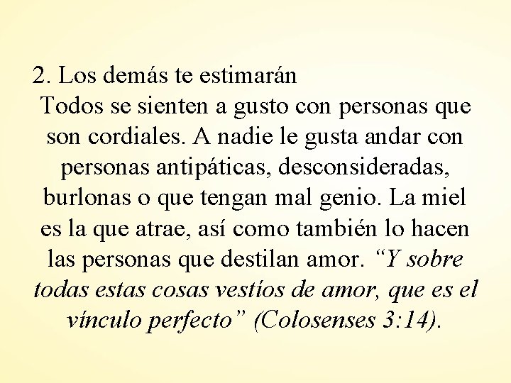 2. Los demás te estimarán Todos se sienten a gusto con personas que son