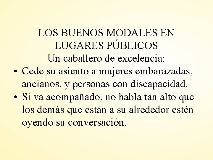 LOS BUENOS MODALES EN LUGARES PÚBLICOS Un caballero de excelencia: • Cede su asiento