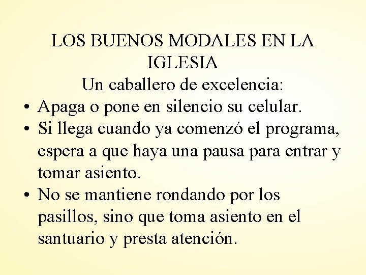 LOS BUENOS MODALES EN LA IGLESIA Un caballero de excelencia: • Apaga o pone