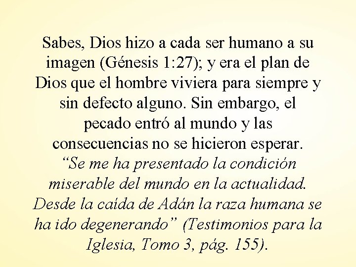 Sabes, Dios hizo a cada ser humano a su imagen (Génesis 1: 27); y