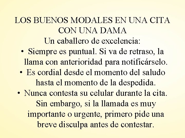 LOS BUENOS MODALES EN UNA CITA CON UNA DAMA Un caballero de excelencia: •