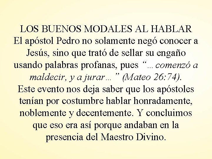 LOS BUENOS MODALES AL HABLAR El apóstol Pedro no solamente negó conocer a Jesús,