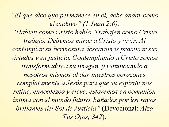 “El que dice que permanece en él, debe andar como él anduvo” (1 Juan