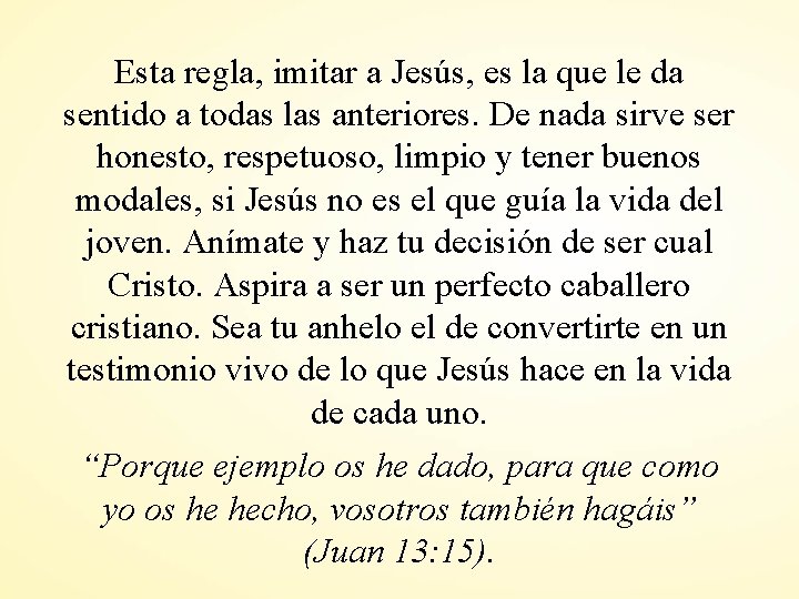 Esta regla, imitar a Jesús, es la que le da sentido a todas las