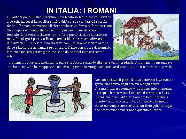 IN ITALIA: I ROMANI Gli antichi popoli Italici vivevano in un territorio fertile che