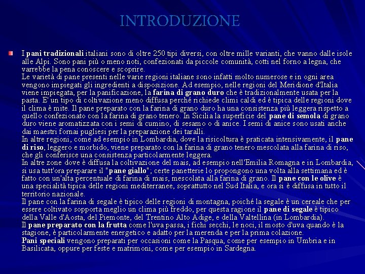 INTRODUZIONE I pani tradizionali italiani sono di oltre 250 tipi diversi, con oltre mille