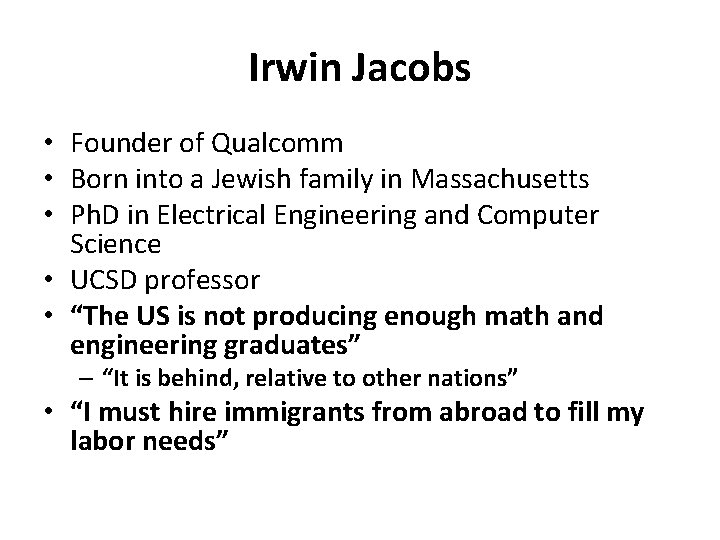 Irwin Jacobs • Founder of Qualcomm • Born into a Jewish family in Massachusetts
