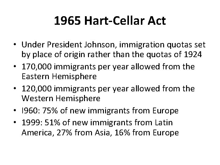 1965 Hart-Cellar Act • Under President Johnson, immigration quotas set by place of origin