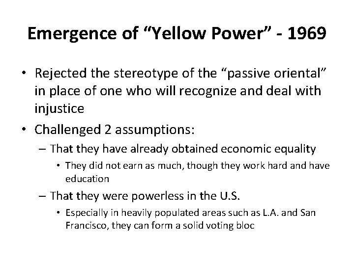 Emergence of “Yellow Power” - 1969 • Rejected the stereotype of the “passive oriental”
