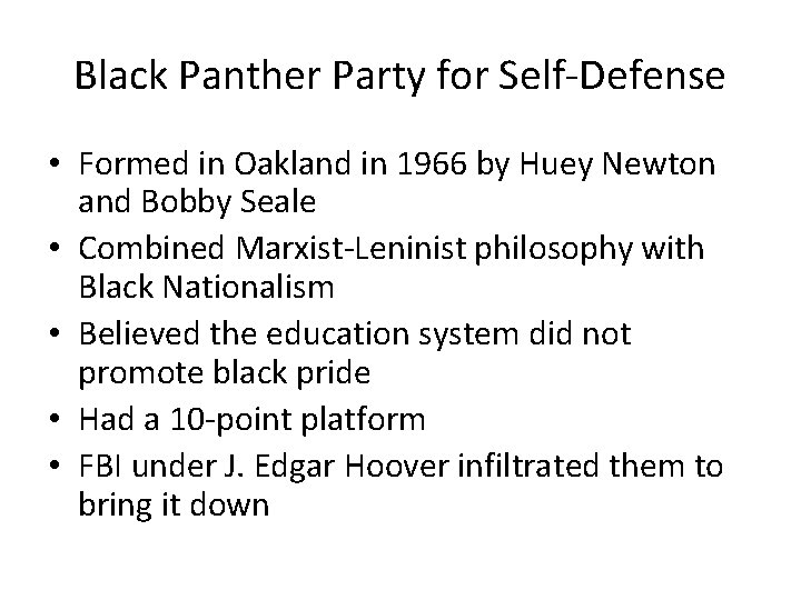 Black Panther Party for Self-Defense • Formed in Oakland in 1966 by Huey Newton