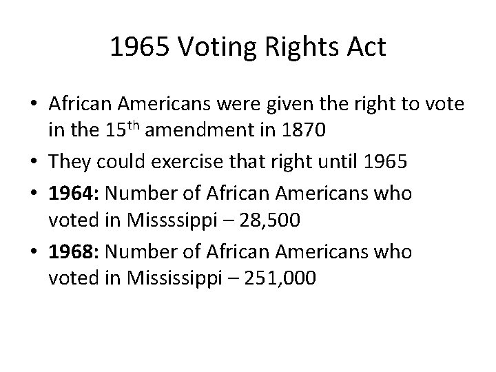 1965 Voting Rights Act • African Americans were given the right to vote in