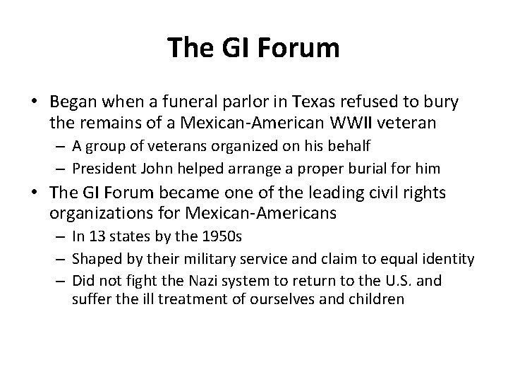 The GI Forum • Began when a funeral parlor in Texas refused to bury