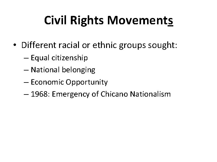 Civil Rights Movements • Different racial or ethnic groups sought: – Equal citizenship –