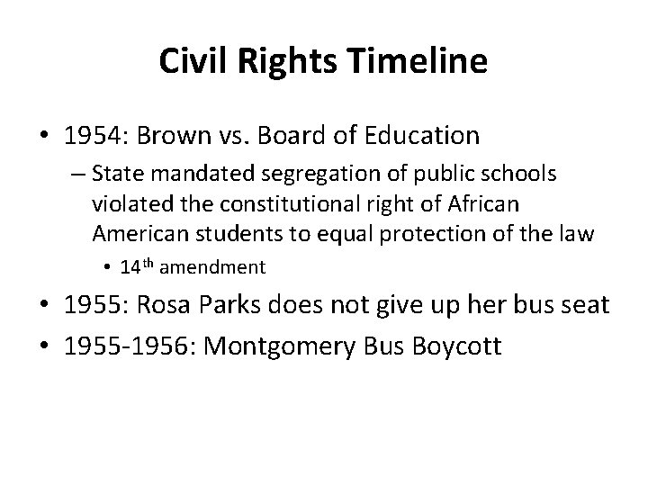 Civil Rights Timeline • 1954: Brown vs. Board of Education – State mandated segregation